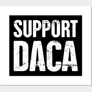 DACA - Pro Immigration, Immigrants, & Dreamers Posters and Art